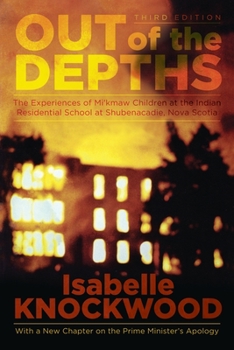 Paperback Out of the Depths, 4th Edition: The Experiences of Mi'kmaw Children at the Indian Residential School at Shubenacadie, Nova Scotia Book