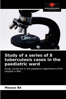 Paperback Study of a series of 8 tuberculosis cases in the paediatric ward Book