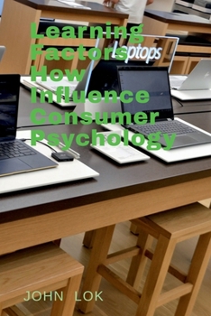 Learning Factors How Influence Consumer Psychology
