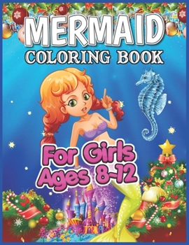 Mermaid Coloring Book for Girls Ages 8-12: A Super Cute Mermaid Coloring Book for Girls (Mermaid Coloring Activity Books for Kids, Teens and Tweens)