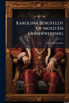 Paperback Karolina Bergfeldt Of Moed En Onderwerping: Oorspronkelijk... [Dutch] Book
