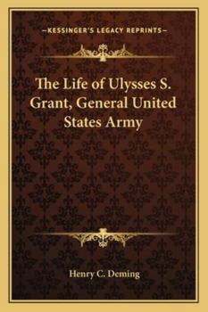The life of Ulysses S. Grant, general United States Army