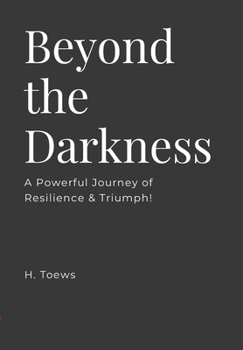 Hardcover Beyond the Darkness: A Powerful Journey of Resilience & Triumph! Book