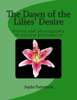 Paperback The Dawn of the Lilies' Desire: Poetry on Natural Phenomena Book