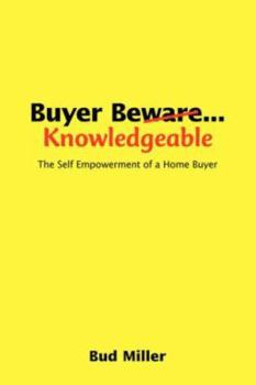 Buyer Be Knowledgeable: The Self Empowerment of a Home Buyer