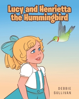 Paperback Lucy and Henrietta the Hummingbird Book