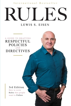 Paperback How to Write Rules That People Want to Follow, 3rd Edition: A guide to writing respectful policies and directives Book