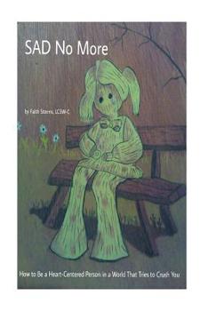 Paperback SAD No More: How To Be A Heart Centered Person In a World That Tries to Crush You Book