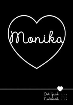 Paperback Monika Dot Grid Notebook: Punktraster Notizbuch Herz mit Namen 100 Seiten - Personalized Black Heart Name Journal Book