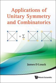 Hardcover Applications of Unitary Symmetry and Combinatorics Book