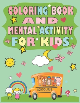 Coloring book and mental activity for kids: This coloring book contains letters and animals, pets in love, mandalas, mazes, numbers, Design profession