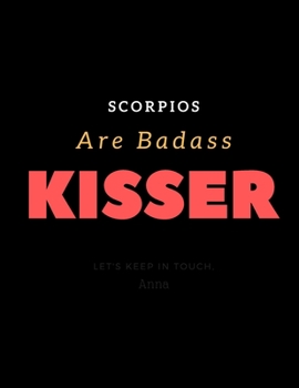 Paperback Scorpios Are Badass Kisser Perfect Present For Birthday's: Best Birthday Gift for Women Men Girls Boys Adults Who Are Born In November Book