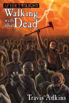 After Twilight: Walking with the Dead - Book #2 of the Twilight Dead