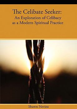 Paperback The Celibate Seeker: An Exploration of Celibacy as a Modern Spiritual Practice Book