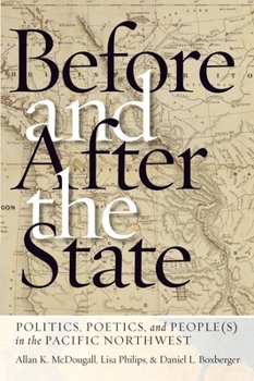 Paperback Before and After the State: Politics, Poetics, and People(s) in the Pacific Northwest Book