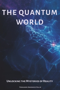Paperback The Quantum World: Unlocking the Mysteries of Reality Book