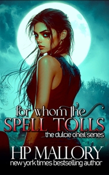 For Whom The Spell Tolls - Book #6 of the Dulcie O'Neil