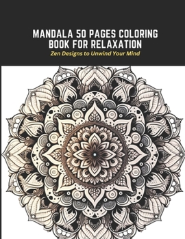 Paperback Mandala 50 Pages Coloring Book for Relaxation: Zen Designs to Unwind Your Mind Book