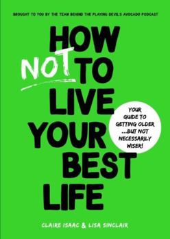 Paperback How Not To Live Your Best Life Book