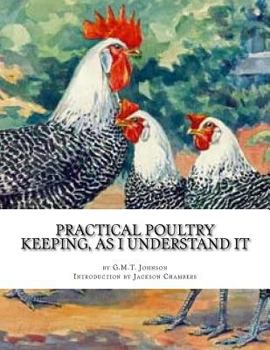 Paperback Practical Poultry Keeping, As I Understand It Book