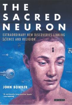Hardcover The Sacred Neuron: Discovering the Extraordinary Links Between Science and Religion Book