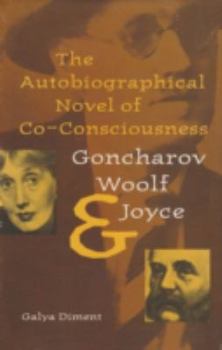 Hardcover The Autobiographical Novel of Co-Consciousness: Goncharov, Woolf, and Joyce Book