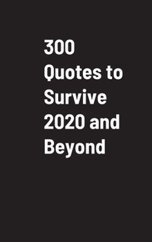 Hardcover 300 Quotes to Survive 2020 and Beyond Book