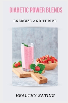 Paperback Diabetic Power Blends: Energize and Thrive Book