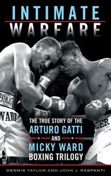 Hardcover Intimate Warfare: The True Story of the Arturo Gatti and Micky Ward Boxing Trilogy Book