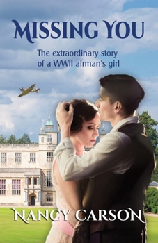 Paperback Missing You: The Extraordinary Story of a WWII Airman's Girl Book