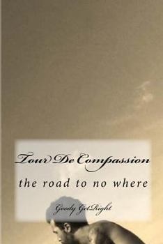 Paperback Tour De Compassion: A Long Way to No Where Book