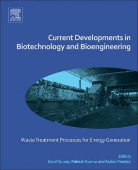 Paperback Current Developments in Biotechnology and Bioengineering: Waste Treatment Processes for Energy Generation Book