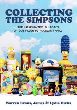 Hardcover Collecting the Simpsons: The Merchandise and Legacy of Our Favorite Nuclear Family (for Simpsons Lovers, Simpsons Merchandise, History and Crit Book