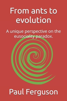 Paperback From ants to evolution: A unique perspective on the eusociality paradox. Book