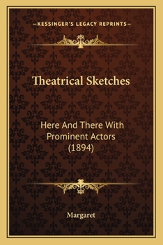 Paperback Theatrical Sketches: Here And There With Prominent Actors (1894) Book