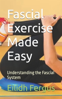 Paperback Fascial Exercise Made Easy: Understanding the Fascial System Book