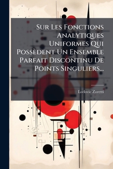 Paperback Sur Les Fonctions Analytiques Uniformes Qui Possèdent Un Ensemble Parfait Discontinu De Points Singuliers... [French] Book