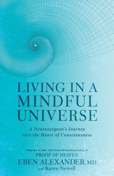 Paperback Living in a Mindful Universe: A Neurosurgeon's Journey into the Heart of Consciousness Book