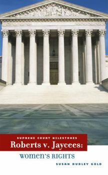Roberts V. U. S. Jaycees (1984): Women's Rights - Book  of the Supreme Court Milestones