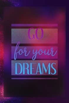 Go For Your Dreams: Notebook Journal Composition Blank Lined Diary Notepad 120 Pages Paperback Universe Texture Day Dream