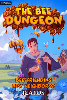 Bee-friending New Neighbors?: A Dungeon-Core LitRPG (The Bee Dungeon, 5)