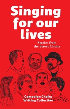 Paperback Singing for Our Lives: Stories from the Street Choirs Book