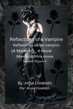 Reflections of a Vampire Reflexiones de un vampiro (A Memoir) A Novel (Memorias) Una novela Spanish (Español) (Spanish Edition)