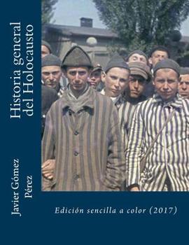 Historia General Del Holocausto : Edici?n Sencilla a Color (2017)