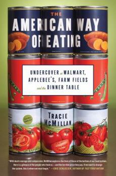 Hardcover The American Way of Eating: Undercover at Walmart, Applebee's, Farm Fields and the Dinner Table Book