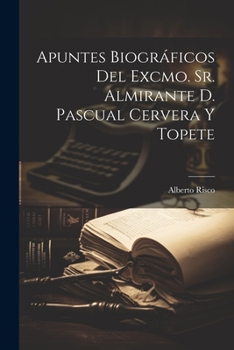 Paperback Apuntes biográficos del Excmo. Sr. Almirante D. Pascual Cervera y Topete [Spanish] Book