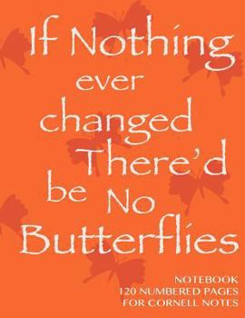 Paperback Notebook 120 numbered pages for Cornell Notes: If Nothing Changes Notebook for Cornell notes with orange cover - 8.5"x11" ideal for studying, includes Book
