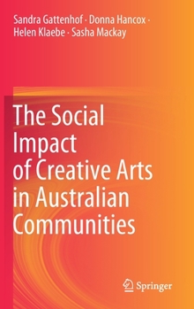 Hardcover The Social Impact of Creative Arts in Australian Communities Book