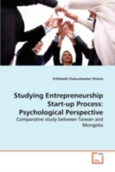 Paperback Studying Entrepreneurship Start-up Process: Psychological Perspective Comparative study between Taiwan and Mongolia Book