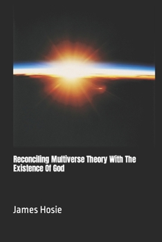 Paperback Reconciling Multiverse Theory With The Existence Of God Book